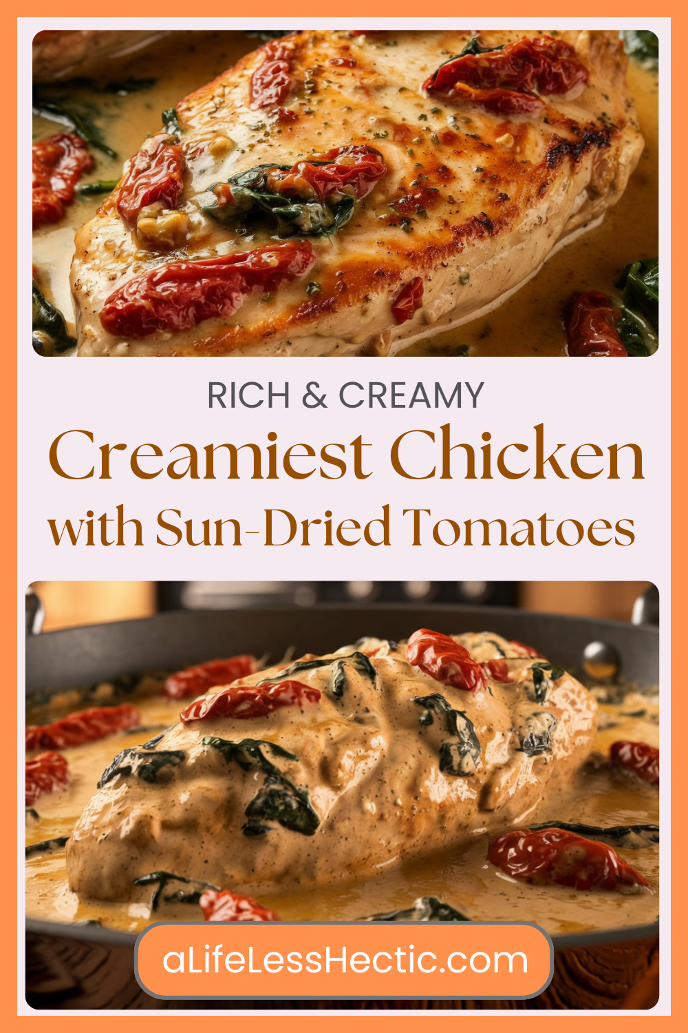 Creamiest Chicken with Sun Dried Tomatoes